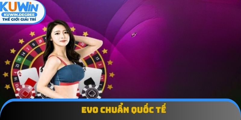 EVO là nhà cung cấp có chứng nhận quốc tế hàng đầu