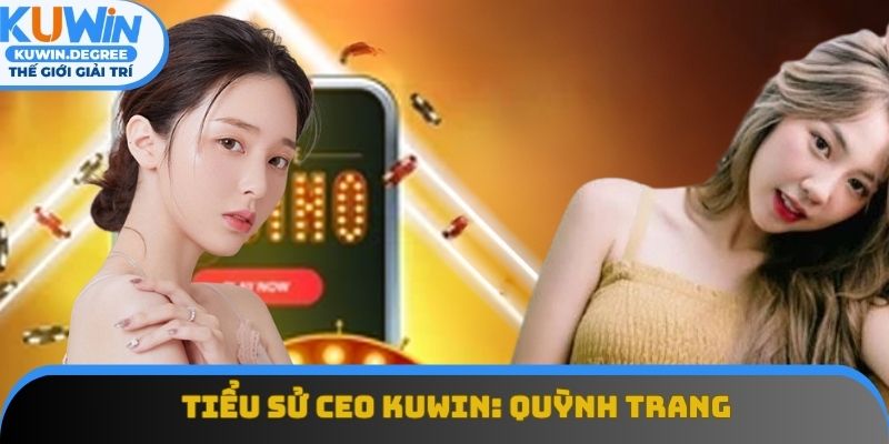 Thông tin cơ bản về Ceo Kuwin: Quỳnh Trang