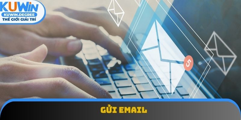 Người dùng có thể gửi mail cho đội ngũ Kuwin Người dùng có thể gửi mail cho đội ngũ Kuwin