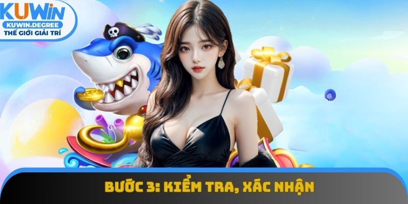 Người dùng cần kiểm tra kỹ, ấn xác nhận khi đã hoàn tất quy trình Người dùng cần kiểm tra kỹ, ấn xác nhận khi đã hoàn tất quy trình