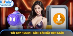 Tải App Kuwin - Cách Cài Đặt Đơn Giản Trên Ios Và Android