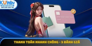 Thanh Toán Nhanh Chóng - 3 Đánh Giá Trung Thực Từ Chuyên Gia