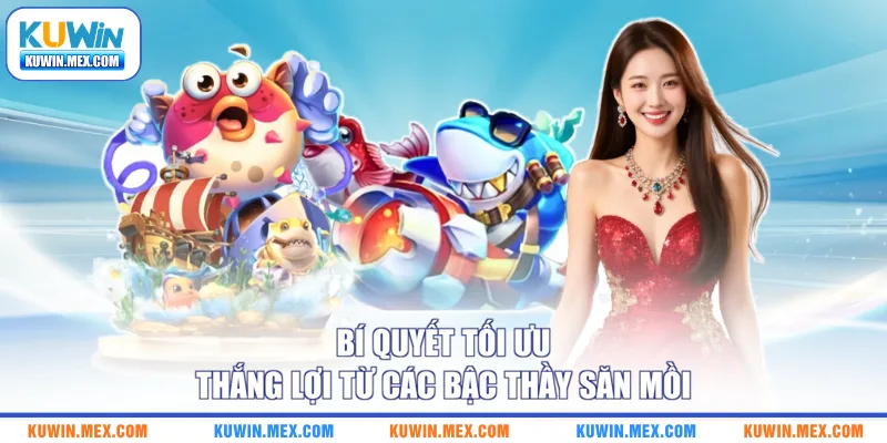 Bí quyết tối ưu thắng lợi từ các bậc thầy săn mồi