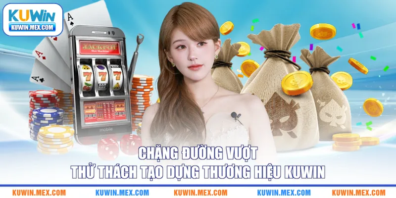 Chặng đường vượt thử thách tạo dựng thương hiệu KUWIN
