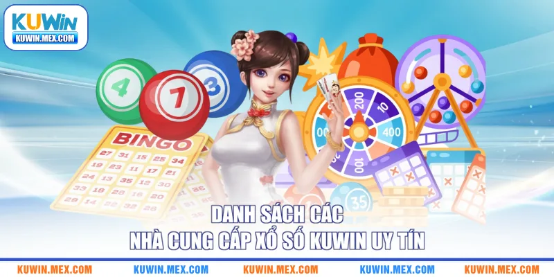 Danh sách các nhà cung cấp xổ số KUWIN uy tín