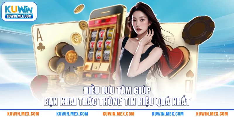 Điều lưu tâm giúp bạn khai thác thông tin hiệu quả nhất