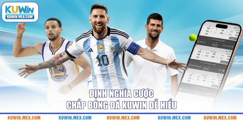 Định nghĩa cược chấp bóng đá KUWIN dễ hiểu