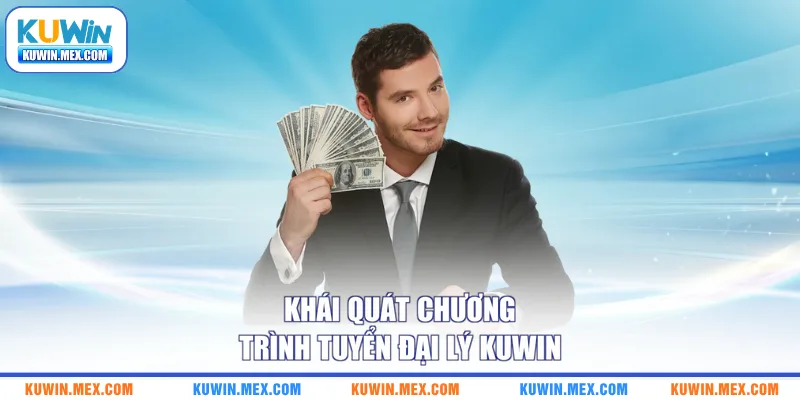 Khái quát chương trình tuyển đại lý KUWIN