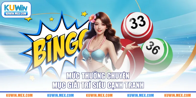 Mức thưởng chuyên mục giải trí siêu cạnh tranh