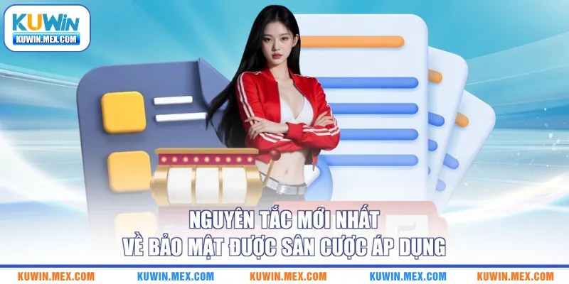 Nguyên tắc mới nhất về bảo mật được sân cược áp dụng
