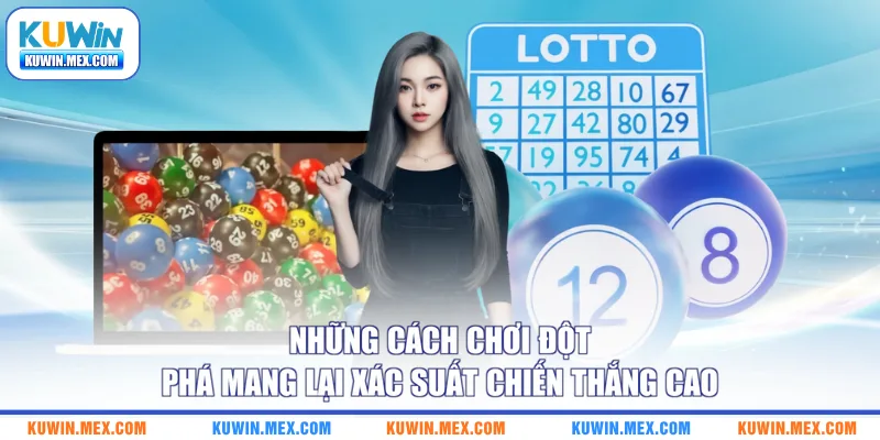 Những cách chơi đột phá mang lại xác suất chiến thắng cao