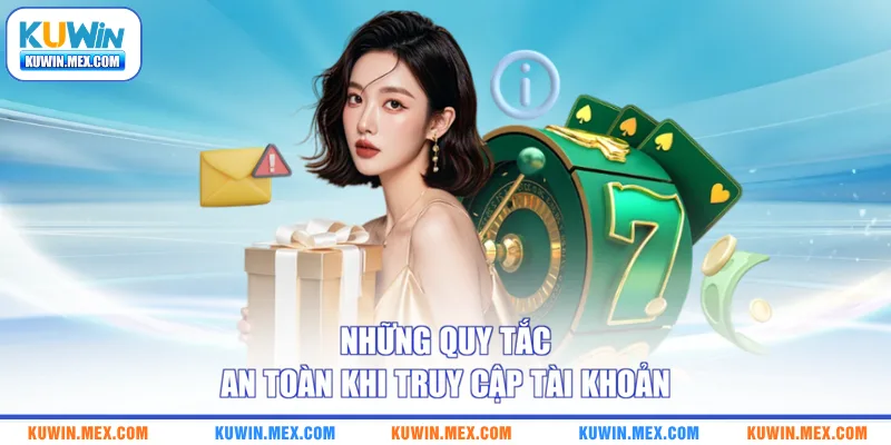 Những quy tắc an toàn khi truy cập tài khoản
