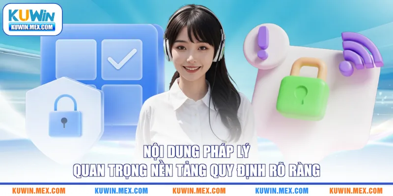 Nội dung pháp lý quan trọng nền tảng quy định rõ ràng