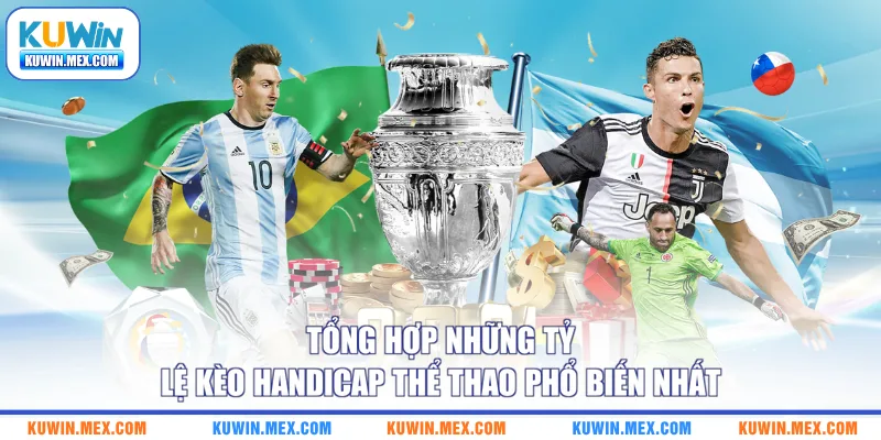 Tổng hợp những tỷ lệ kèo Handicap thể thao phổ biến nhất