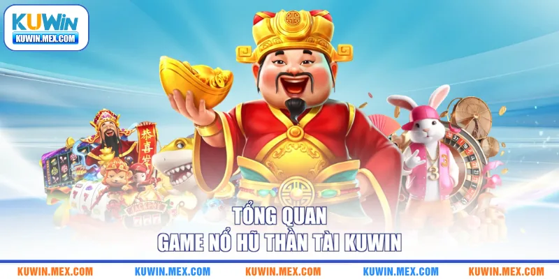 Tổng quan game nổ hũ thần tài KUWIN