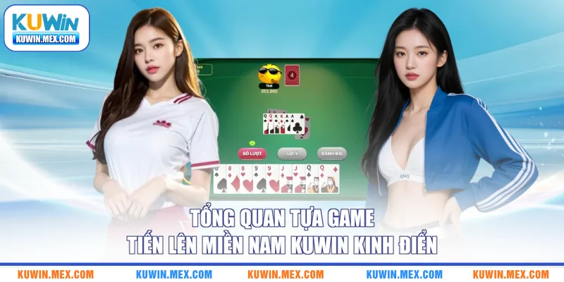 Tổng quan tựa game tiến lên miền nam KUWIN kinh điển